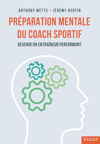 Couverture PREPARATION MENTALE DU COACH SPORTIF - Mette/Bertin (Broché) - ISBN 9782711426676