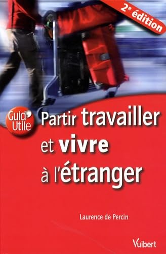 Couverture PARTIR TRAVAILLER ET VIVRE A L'ETRANGER - De Percin (Broché) - ISBN 9782711764228