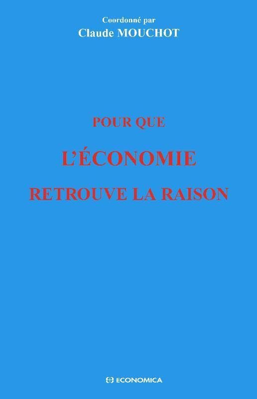 Couverture POUR QUE L'ECONOMIE RETROUVE LA RAISON - Mouchot (Broché) - ISBN 9782717858150
