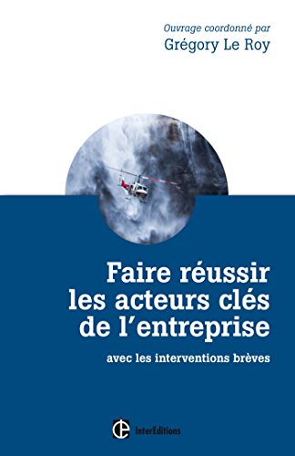 Couverture FAIRE REUSSIR LES ACTEURS CLES DE L'ENTREPRISES 2°ED. - Le Roy (Broché) - ISBN 9782729614881