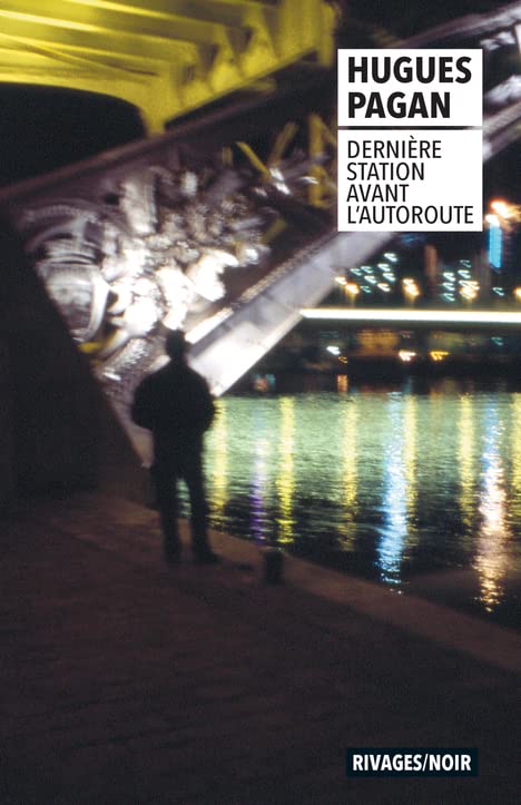 Couverture DERNIERE STATION AVANT L'AUTOROUTE - Pagan (Broché) - ISBN 9782743655105
