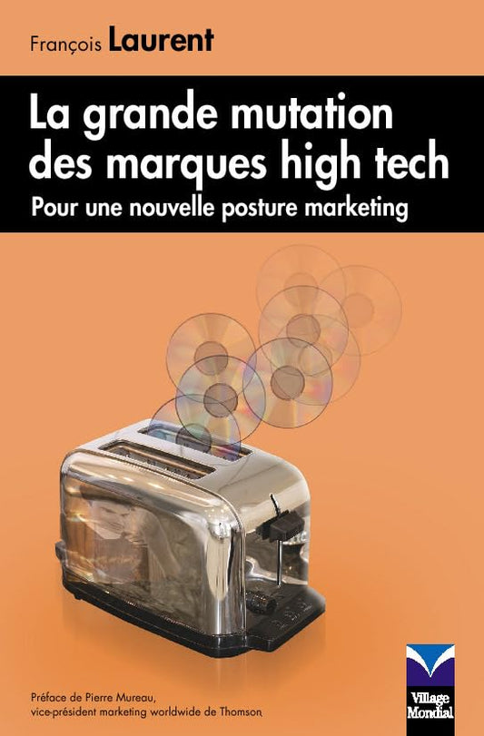 Couverture LA GRANDE MUTATION DES MARQUES HIGH TECH - Laurent (Broché) - ISBN 9782744061189