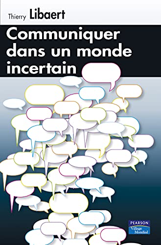 Couverture COMMUNIQUER DANS UN MONDE INCERTAIN - Libaert (Broché) - ISBN 9782744063244