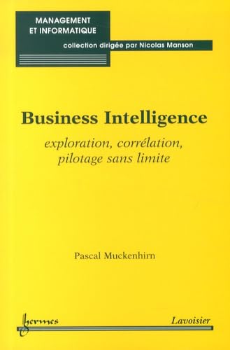 Couverture BUSINESS INTELLIGENCE EXPLORATION CORRELATION PILOTAGE DANS LIMITE - Muckenhirn (Broché) - ISBN 9782746245143