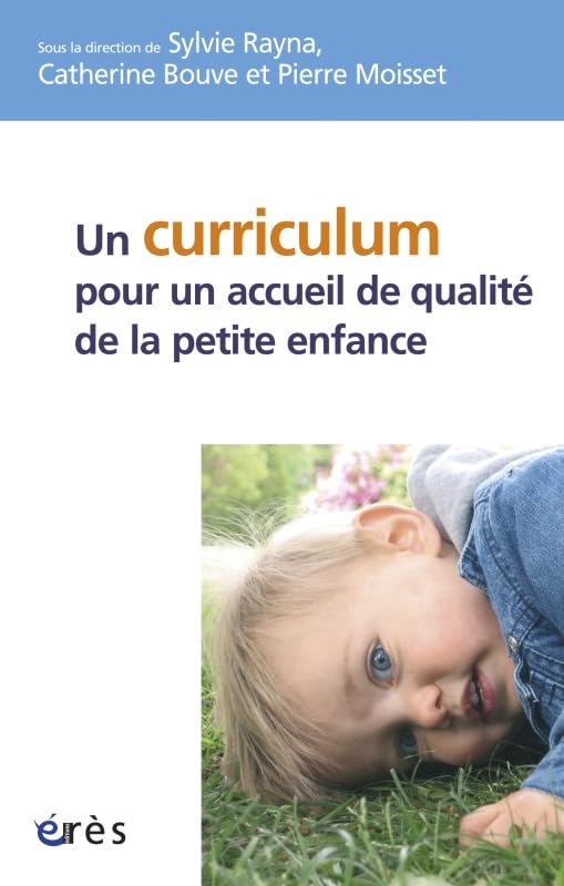 Couverture UN CURRICULUM POUR UN ACCUEIL DE QUALITE DE LA PETITE ENFANCE - Rayna (Broché) - ISBN 9782749242514