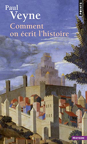 Couverture COMMENT ON ECRIT L'HISTOIRE - Veyne Paul (Broché) - ISBN 9782757851562