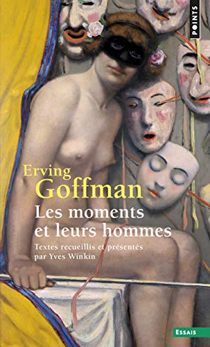 Couverture LES MOMENTS ET LEURS HOMMES - Goffman Erving (Poche) - ISBN 9782757858554