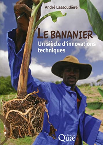 Couverture LE BANANIER: UN SIECLE D'INNOVATIONS TECHNIQUES - Lassoudiere (Broché) - ISBN 9782759216901