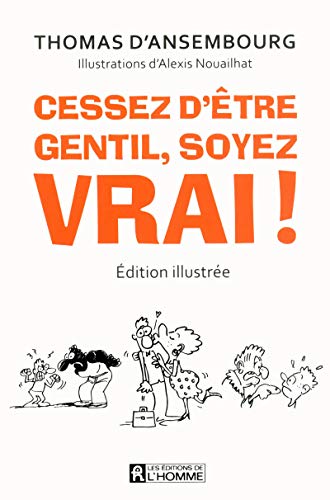Couverture CESSEZ D'ETRE GENTIL, SOYEZ VRAI! - D'Ansembourg (Poche) - ISBN 9782761938822