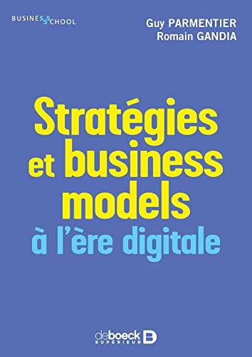 Couverture STRATEGIES ET BUSINESS MODELS A L'ERE DIGITALE - Gandia Parmentier (Broché) - ISBN 9782807331594