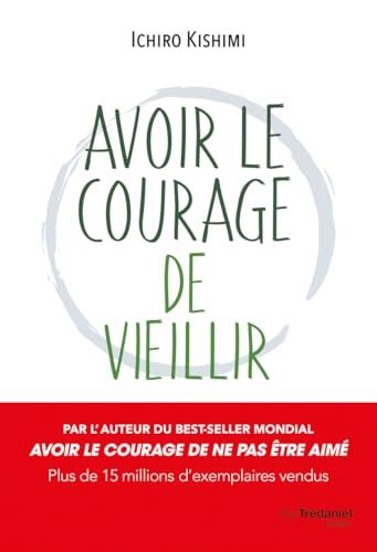 Couverture AVOIR LE COURAGE DE VIEILLIR - Kishimi Ichiro (Broché) - ISBN 9782813236364