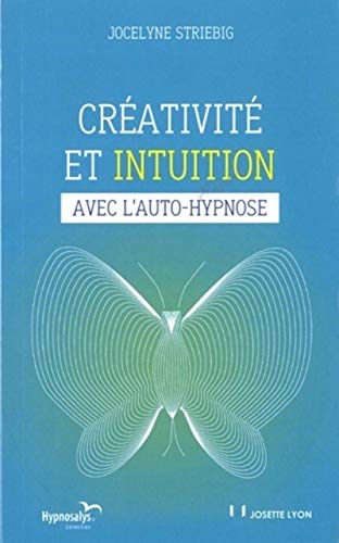 Couverture CREATIVITE ET INTUITION AVEC L'AUTO-HYPNOSE (Poche) - ISBN 9782843193989