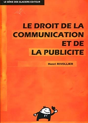 Couverture LE DROIT DE LA COMMUNICATION ET DE LA PUBLICITE - Rivollier (Broché) - ISBN 9782843477782
