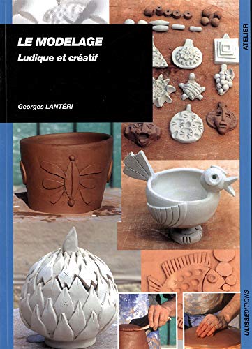 Couverture LE MODELAGE LUDIQUE ET CREATIF - Lanteri (Broché) - ISBN 9782844151087