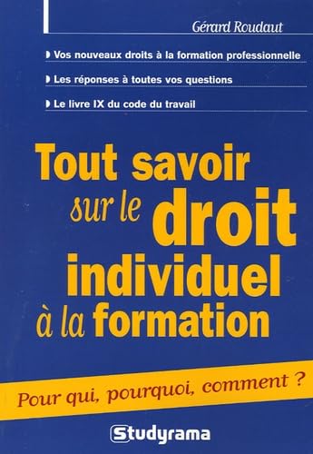 Couverture TOUT SAVOIR SUR LE DROIT INDIVIDUEL A LA FORMATION - Roudaut (Broché) - ISBN 9782844725202