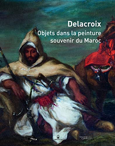Couverture DELACROIX - OBJETS DANS LA PEINTURE, SOUVENIR DU MAROC (Poche) - ISBN 9782847422474