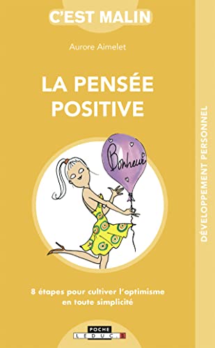 Couverture LA PENSEE POSITIVE, C'EST MALIN - 8 ETAPES POUR CULTIVER L'OPTIMISME EN TOUTE SIMPLICITE - Aimelet Aurore (Poche) 