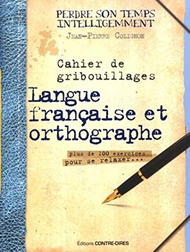 Couverture CAHIER DE GRIBOUILLAGES LANGUE FRANCAISE ET ORTHOGRAPHE (Broché) - ISBN 9782849333624