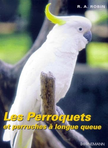 Couverture LES PERROQUETS ET PERRUCHES A LONGUE QUEUE - Robin (Poche) - ISBN 9782851826282