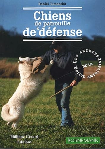 Couverture CHIENS DE PATROUILLE & DE DEFENSE - Jumentier (Broché) - ISBN 9782851826435
