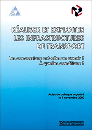 Couverture REALISER ET EXPLOITER LES INFRASTRUCTURES DE TRANSPORT (Broché) - ISBN 9782859783495