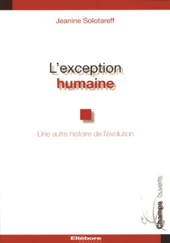 Couverture L'EXCEPTION HUMAINE : UNE AUTRE HISTOIRE DE L'EVOLUTION (Poche) - ISBN 9782868989420