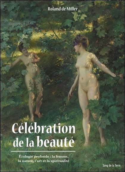 Couverture CELEBRATION DE LA BEAUTE, ECOLOGIE PROFONDE : LA FEMME, LA NATURE, L'ART ET LA SPIRITUALITE (Broché) - ISBN 978286