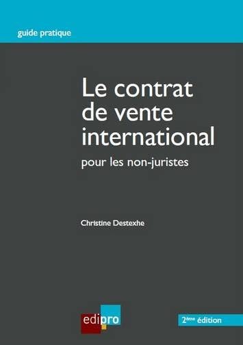 Couverture LE CONTRAT DE VENTE INTERNATIONAL POUR LES NON-JURISTES - Destexhe (Broché) - ISBN 9782874960550