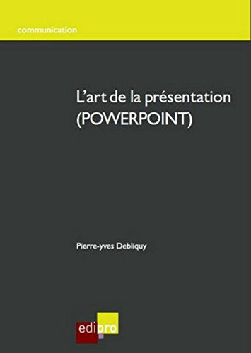 Couverture L'ART DE LA PRESENTATION POWERPOINT - Debliquy (Broché) - ISBN 9782874961281
