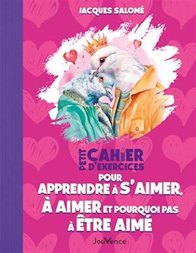 Couverture PETIT CAHIER D'EXERCICES POUR APPRENDRE A S'AIMER, A AIMER ET POURQUOI PAS A ETRE AIME - Salome Jacques (Broché) -