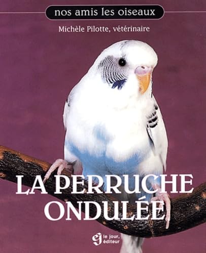 Couverture LA PERRUCHE ONDULEE - Pilotte (Broché) - ISBN 9782890447271