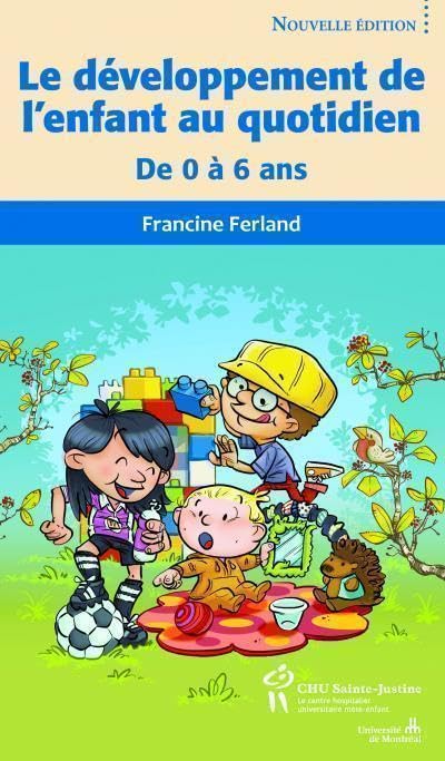 Couverture LE DEVELOPPEMENT DE L'ENFANT AU QUOTIDIEN 2°ED. - Ferland (Poche) - ISBN 9782896196876