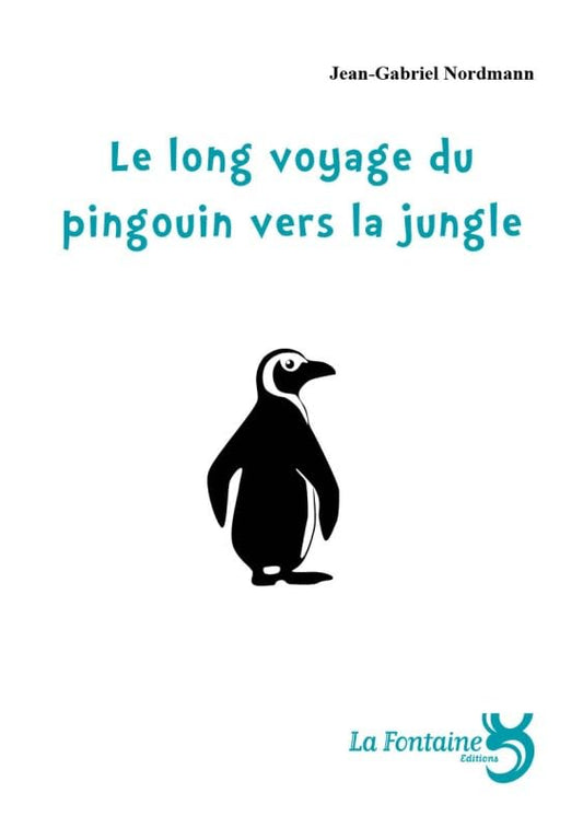 Couverture LE LONG VOYAGE DU PINGOUIN VERS LA JUNGLE - Nordmann (Poche) - ISBN 9782907846547