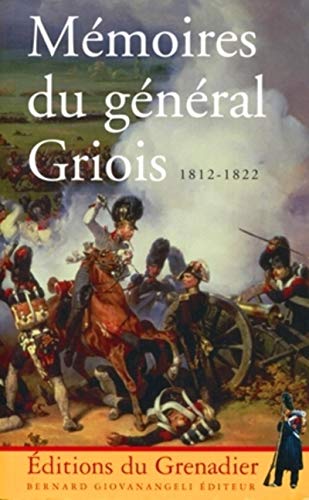 Couverture MEMOIRES DU GENERAL GRIOIS 1812-1822 (Broché) - ISBN 9782909034430