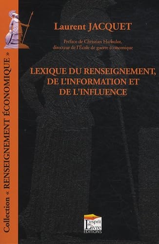 Couverture LEXIQUE DU RENSEIGNEMENT, DE L'INFORMATION ET DE L'INFLUENCE - Jacquet (Poche) - ISBN 9782915960723