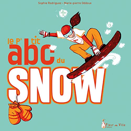 Couverture LE P'TIT ABC DU SNOW - Rodriguez & Oddoux (Poche) - ISBN 9782919466054