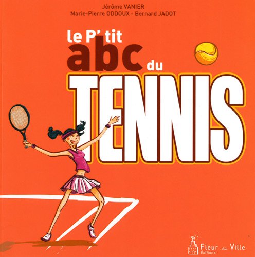 Couverture LE P'TIT ABC DU TENNIS - Vanier & All (Poche) - ISBN 9782953296242
