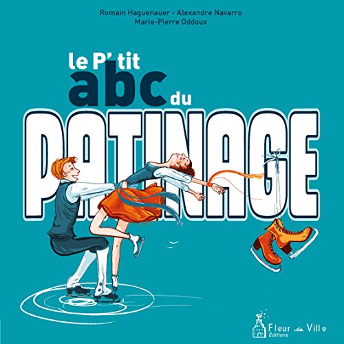 Couverture LE P'TIT ABC DU PATINAGE - Navarro & Oddoux Haguenauer (Poche) - ISBN 9782953296297