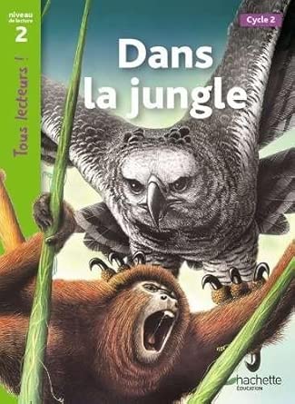 Dans la jungle Niveau 2 - Tous lecteurs ! - Ed.2011 cover image