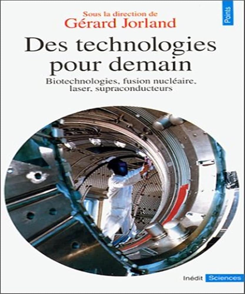 Des technologies pour demain. Biotechnologies, fusion nucléaire, laser, supraconducteurs cover image