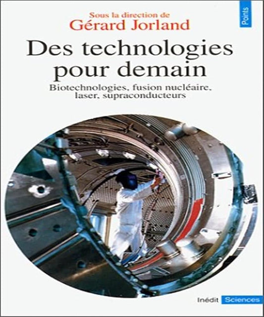 Des technologies pour demain. Biotechnologies, fusion nucléaire, laser, supraconducteurs cover image