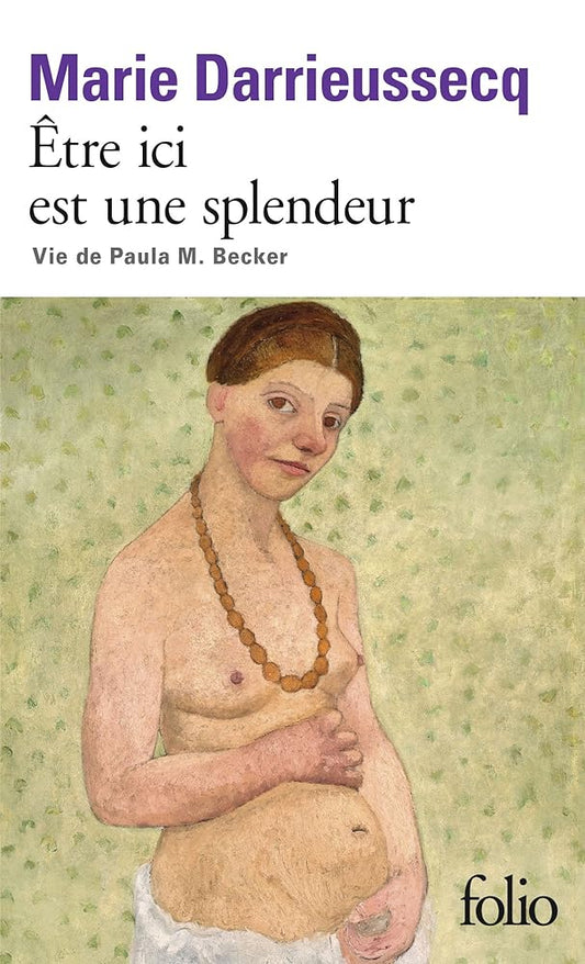 Être ici est une splendeur: Vie de Paula M. Becker cover image