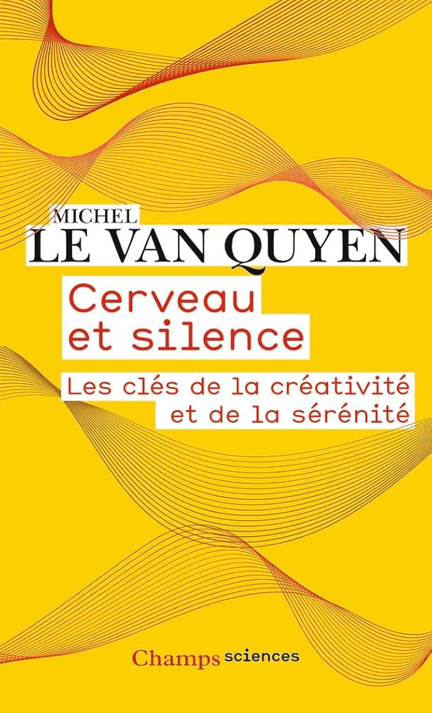 Cerveau et silence: Les clés de la créativité et de la sérénité cover image