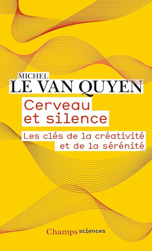 Cerveau et silence: Les clés de la créativité et de la sérénité cover image