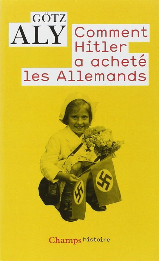 Comment Hitler a acheté les allemands: Le IIIe Reich, une dictature au service du peuple cover image