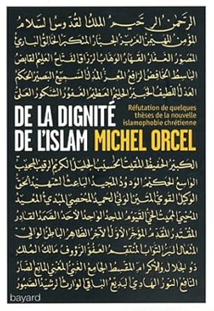 De la dignité de l'islam: (Examen et refutation de quelques thèses de la nouvelle islamophobie) cover image