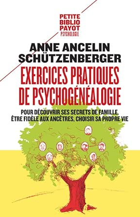 Exercices pratiques de psychogénéalogie: Pour découvrir ses secrets de famille, être fidèle aux ancêtres, choisir sa propre vie cover image