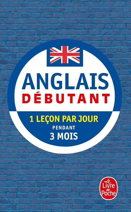 Anglais - Débutant - Nouvelle édition (livre seul): Devenez complètement autonome en 3 mois (méthode d'anglais) cover image