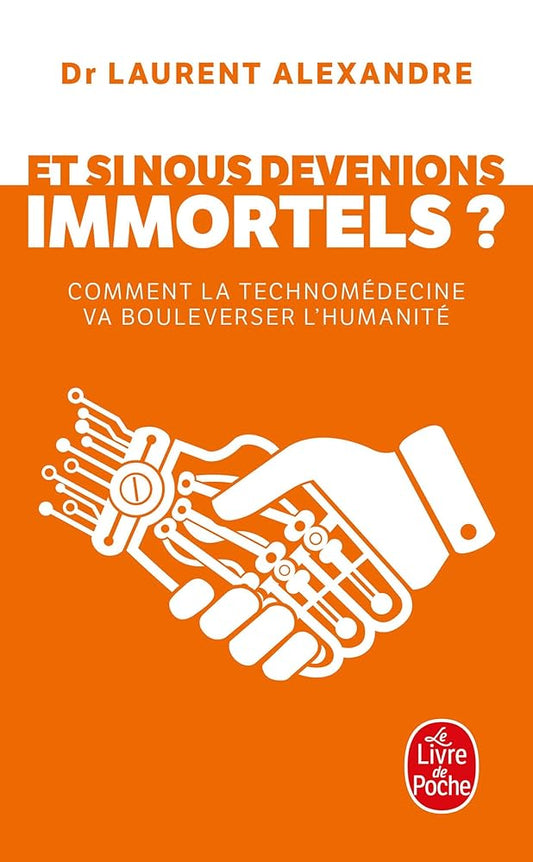 Et si nous devenions immortels ?: Comment la technomédecine va bouleverser l humanité cover image