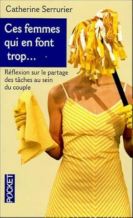 Ces femmes qui en font trop...: Réflexion sur le partage des tâches au sein du couple cover image